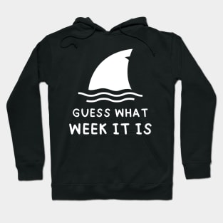 Guess What Week It Is Funny Shark Lover Birthday Party Shark Women Men Boys Girls Kids Hoodie